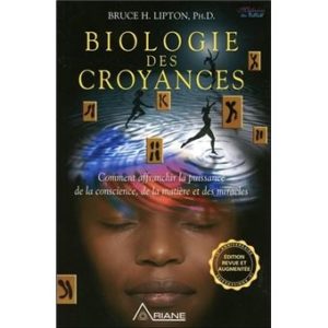 Bruce Lipton - Biologie des croyances